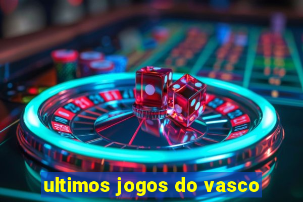 ultimos jogos do vasco